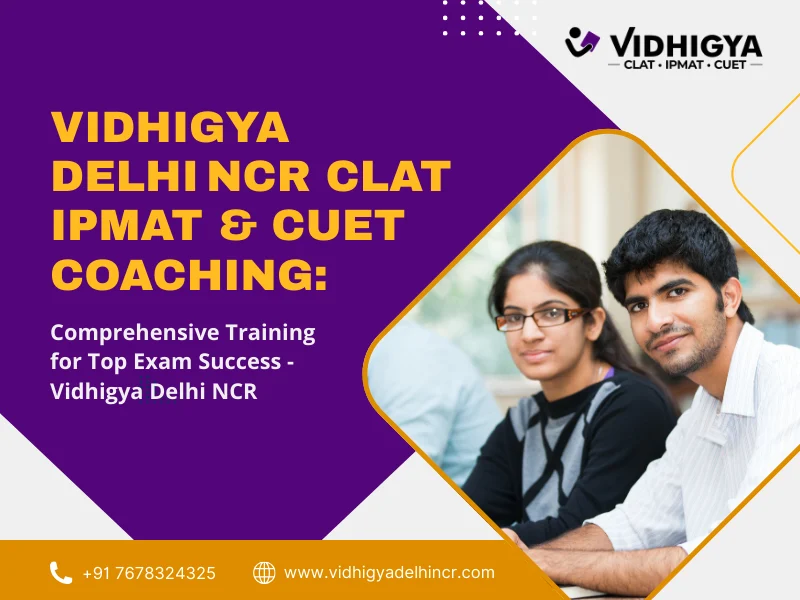 Vidhigya Delhi NCR CLAT IPMAT & CUET Coaching: Comprehensive Training for Top Exam Success