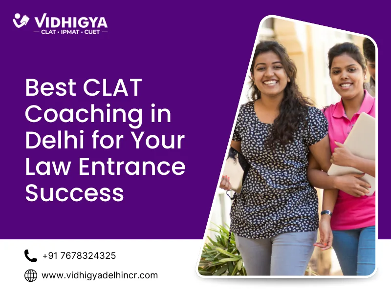 Best CLAT Coaching in Delhi | Top Law Entrance Preparation